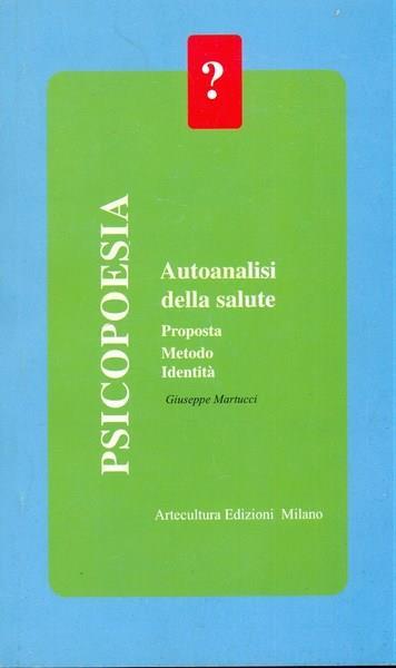 Psicopoesia Autoanalisi della salute - Giuseppe Martucci - 4