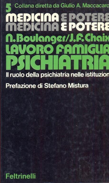 Medicina e potere 5: Lavoro, famiglia, psichiatria  - Nicole Boulanger,J.-Francois Chaix - 2