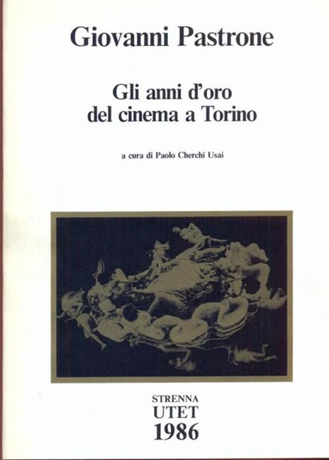 Gli anni d'oro del cinema a Torino - Giovanni Pastrone - copertina