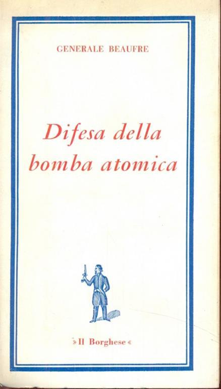 Difesa della bomba atomica - Generale Beaufre - 2