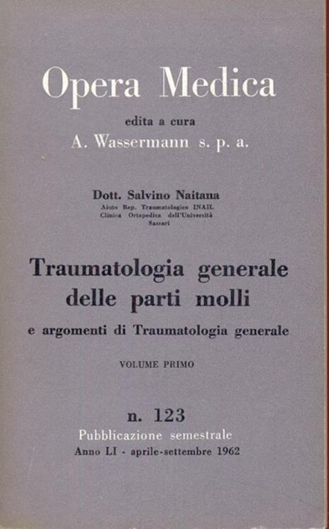 Traumatologia generale delle parti molli e argomenti Traumatologia generale vol. 1 - Salvino Naitana - copertina