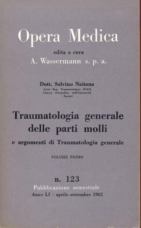 Traumatologia generale delle parti molli e argomenti Traumatologia generale vol. 1 - Salvino Naitana - 2