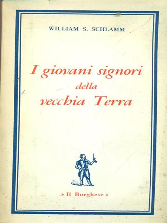 I giovani signori della vecchia terra - William S. Schlamm - 3