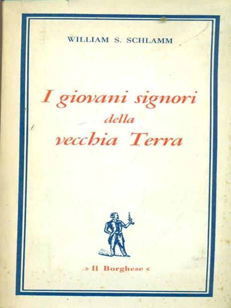 I giovani signori della vecchia terra - William S. Schlamm - 4