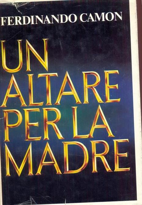 Un altare per la madre - Ferdinando Camon - 5