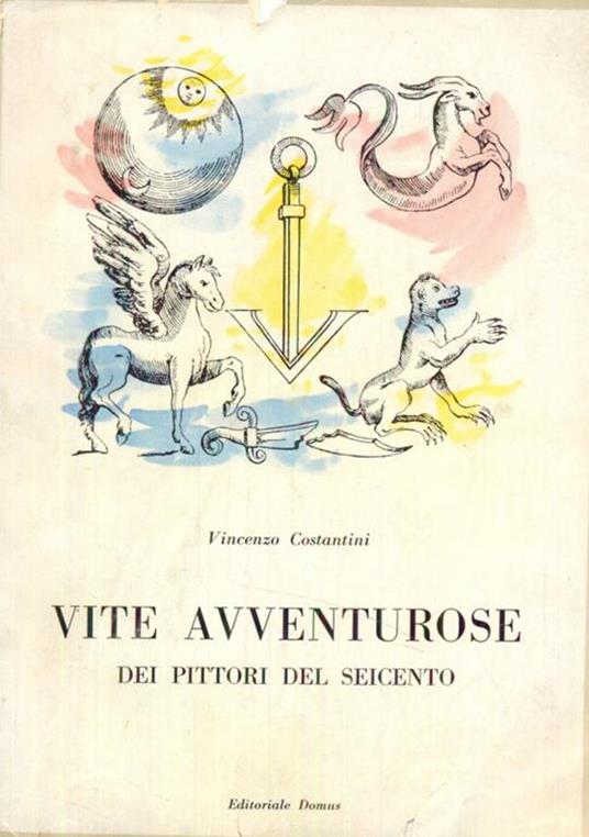 Vite Avventurose - dei pittori del seicento - Vincenzo Costantini - 2