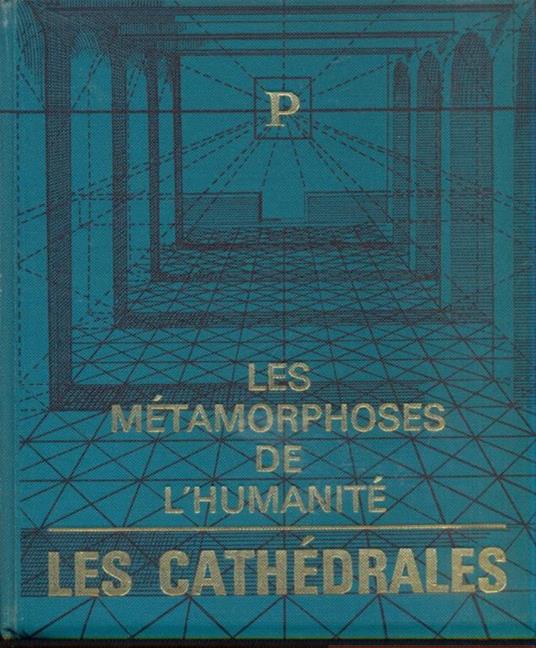 Les metamorphoses de l'humanite' les cathedrales. in lingua francese - Philippe Robert - 2