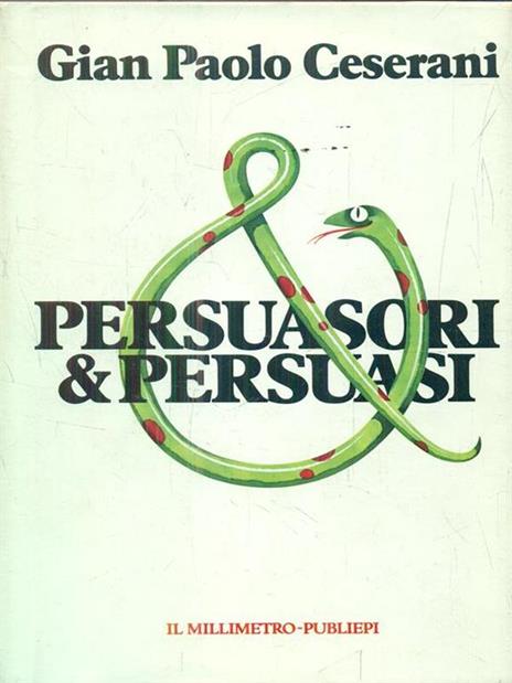 Persuasori & persuasi - Gian Paolo Ceserani - 2