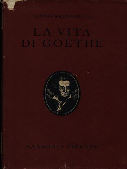 La vita di Goethe - Lavinia Mazzucchetti - 4