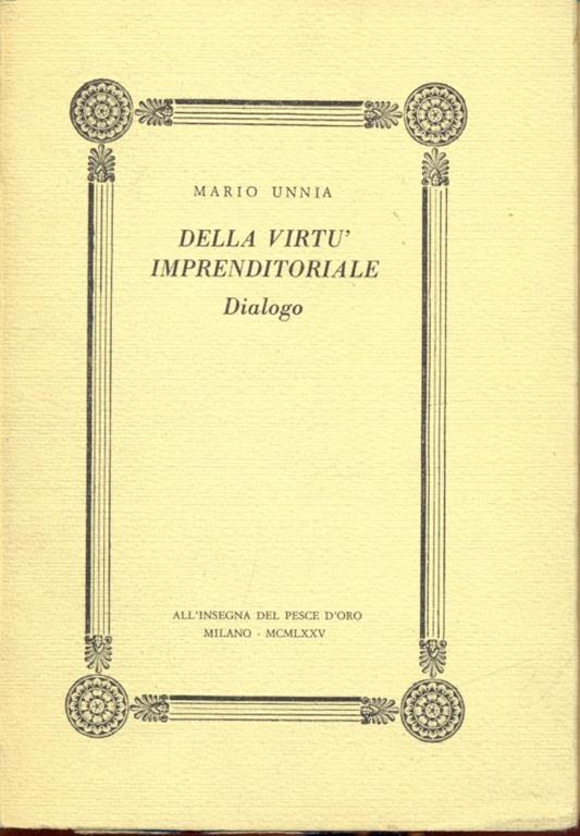 Della virtù imprenditoriale - Mario Unnia - 7