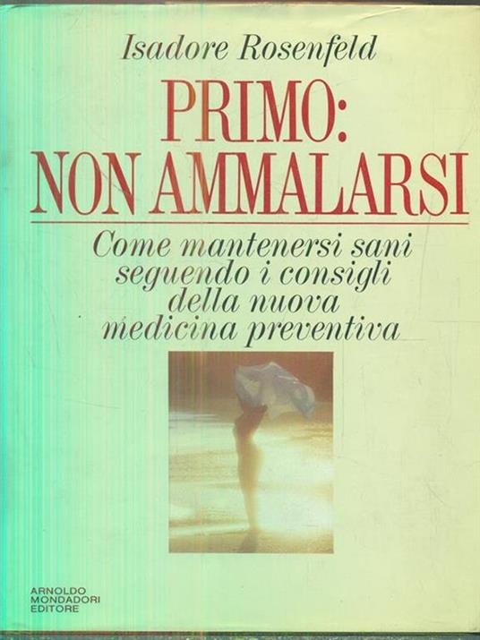 Primo: non ammalarsi - Isadore Rosenfeld - 3