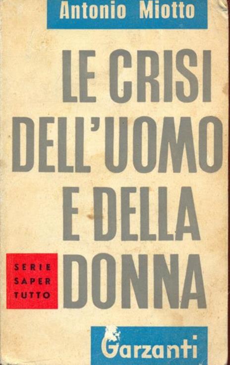 Le crisi dell'uomo e della donna - Antonio Miotto - 10