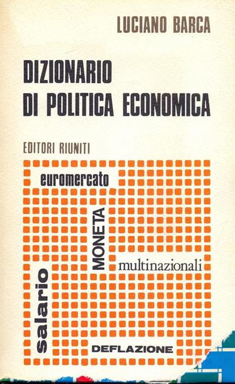 Dizionario di politica economica - Luciano Barca - 2