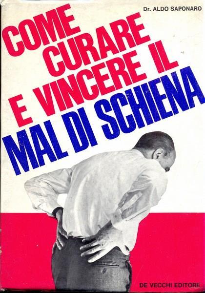 Come curare e vincere il mal di schiena - Aldo Saponaro - 5