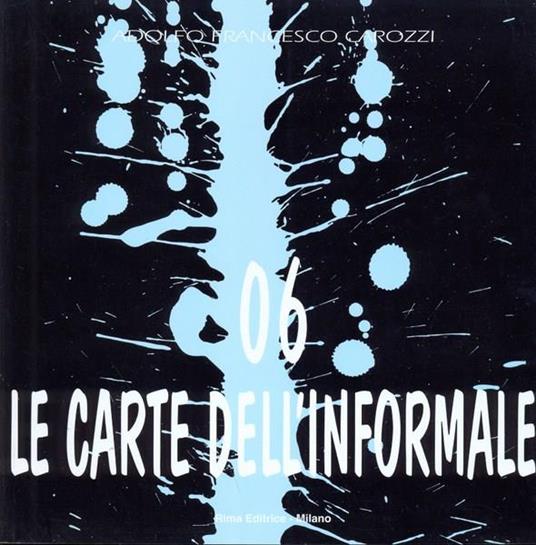 Le carte dell'informale 6 - Adolfo Francesco Carozzi - copertina