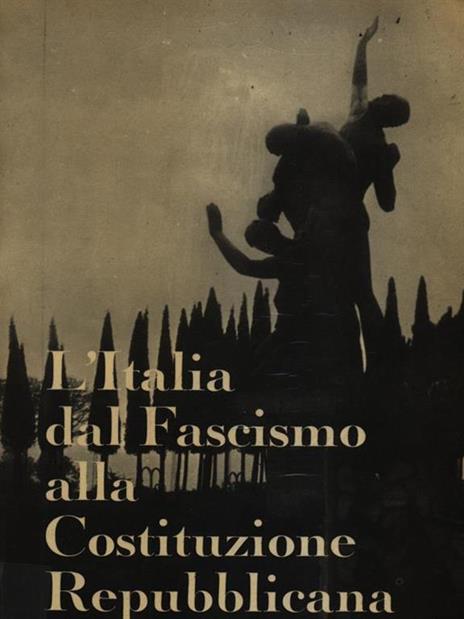 L' Italia dal fascismo alla costituzione repubblicana - 3