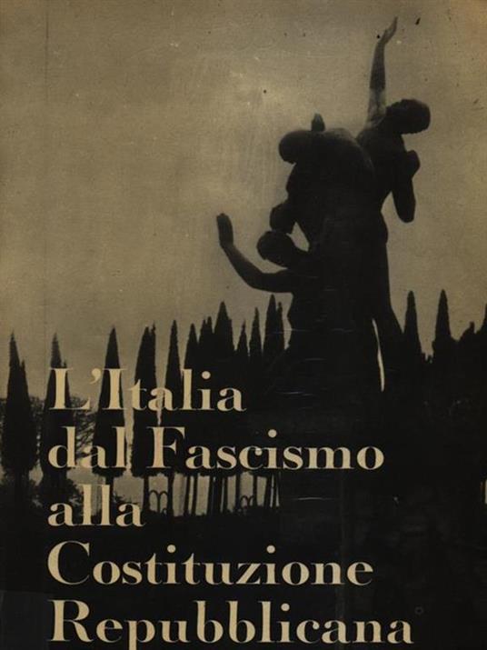 L' Italia dal fascismo alla costituzione repubblicana - 2