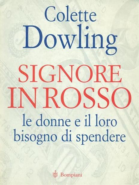 Signore in rosso - Le donne e il loro bisogno di spendere - Colette Dowling - 2