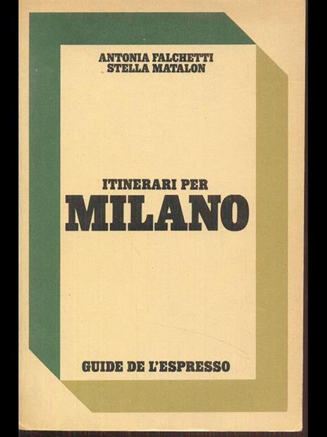 Itinerari per Milano - Antonia Falchetti,Stella Matalon - 6
