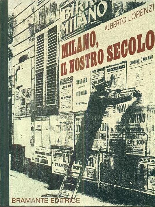 Milano, il nostro secolo - Alberto Lorenzi - 2