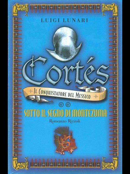Cortes, il conquistatore del Messico - Luigi Lunari - copertina