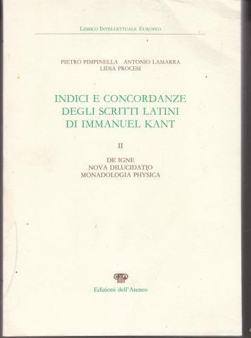 Indici e concordanze degli scritti latinidi Immanuel Kant. Vol. II: De igne, Nova dilucidatio, Monadologia physica - Antonio Lamarra,Pietro Pimpinella,Lidia Procesi - 3