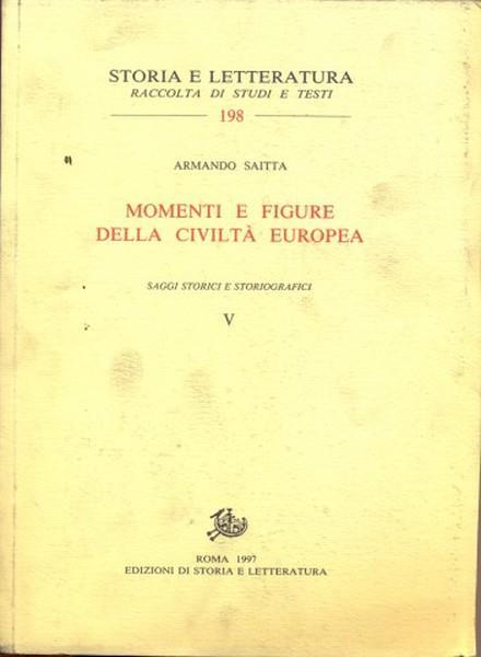 Momenti e figure della civiltà europea. Saggi storici e storiografici - Armando Saitta - copertina