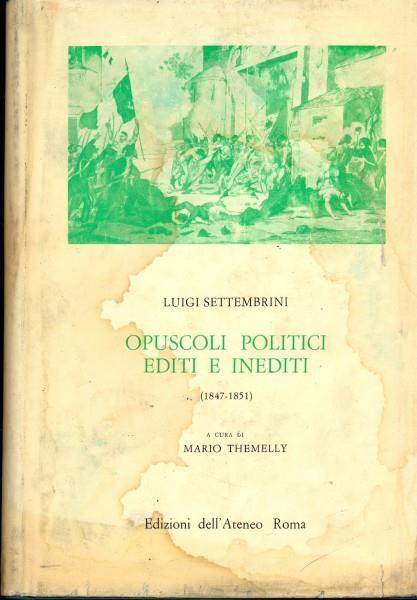 Opuscoli politici editi e inediti 1847-1851 - Luigi Settembrini - 3