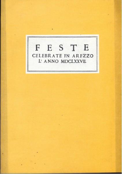 Feste celebrate in Arezzo. L anno MDCLXXVII Libro Usato