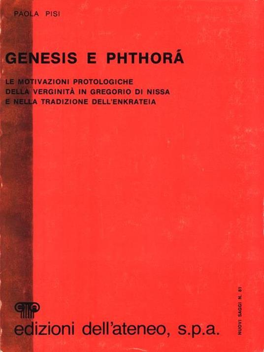 Genesis e Phthorà. Le motivazioni protologichedella verginità in Gregorio di Nissa e nella - Paola Pisi - 3