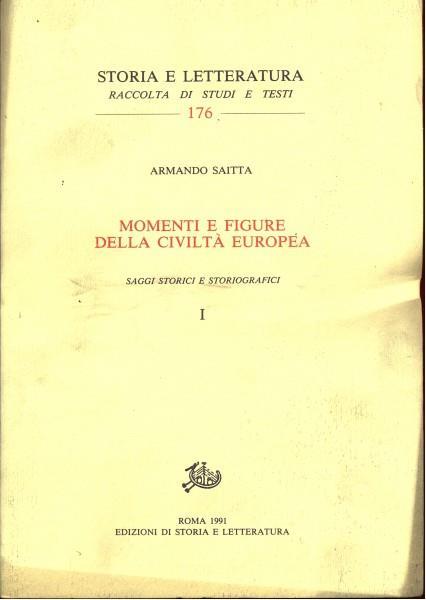 Momenti e figure della civiltà europea. Saggi storici e storiografici vol. 1-2 - Armando Saitta - 2