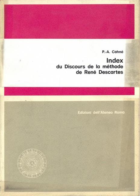 Index du discours de la méthodede René Descartes - Pierre-Alain Cahné - 2