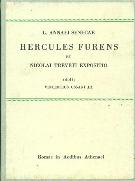 Hercules furens et Nicolai Treveti expositio. Vol. II: Nicolai Treveti Expositio Herculis furentis - L. Anneo Seneca - 2