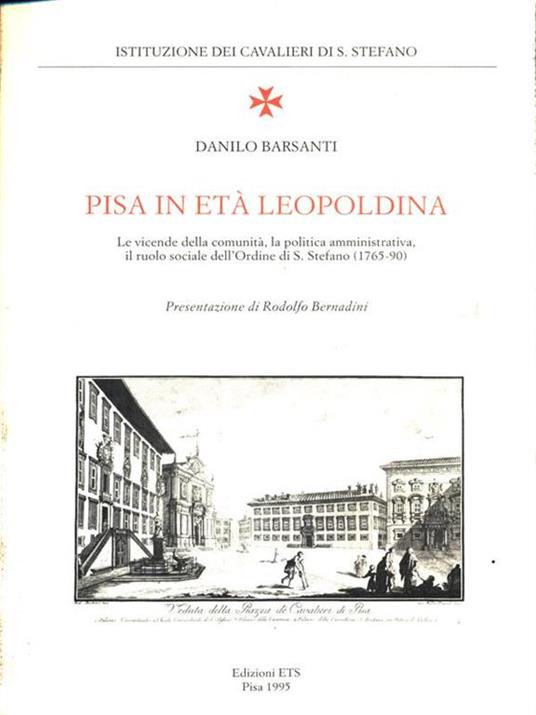 Pisa in Età Leopoldina. Le vicende della comunità, la politica amministrativa, il ruolo sociale - Danilo Barsanti - 12