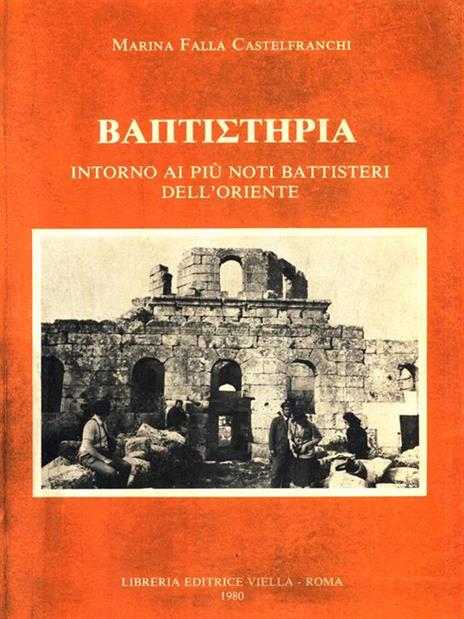 Baptisteria. Intorno ai più noti battisteri dell'Oriente - 10