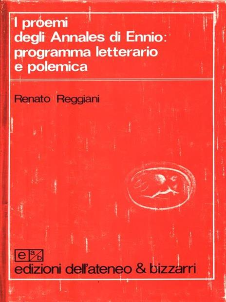 I proemi degli Annales di Ennio: programma letterario e polemica - Renato Reggiani - 9