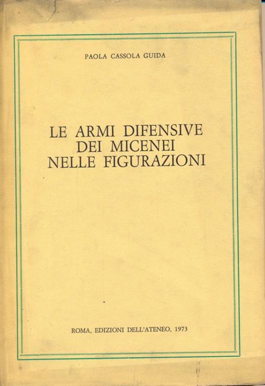 Le armi difensive dei Micenei nelle figurazioni - Paola Cassola Guida - copertina