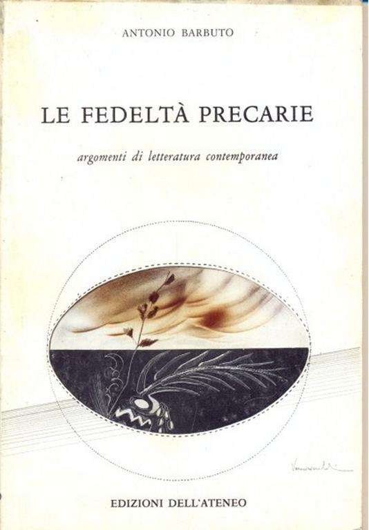 Le fedeltà precarie. Argomenti di letteratura contemporanea - Antonio Barbuto - 7