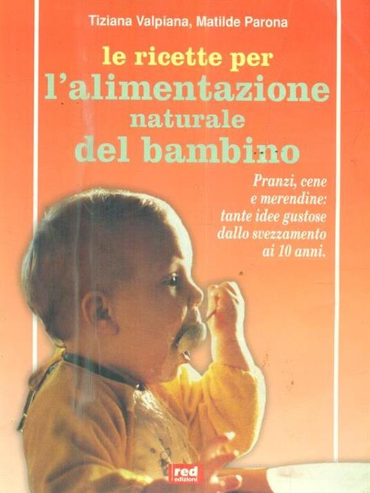 Le Ricette per l'alimentazione naturale del bambino - Tiziana Valpiana - 4