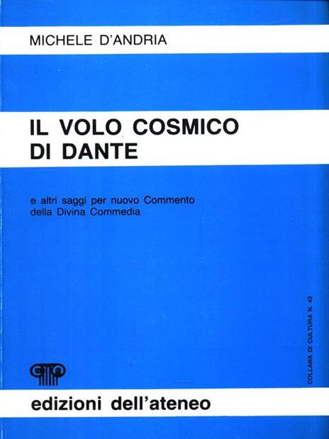 Il volo cosmico di Dante e altri saggi per nuovo Commento della Divina Commedia - Michele D'Andria - 4