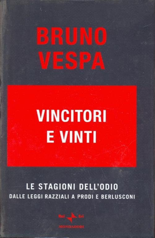 Vincitori e vinti. Le stagioni dell'odio. Dalle leggi razziali a Prodi e Berlusconi. Ediz. speciale - Bruno Vespa - 7