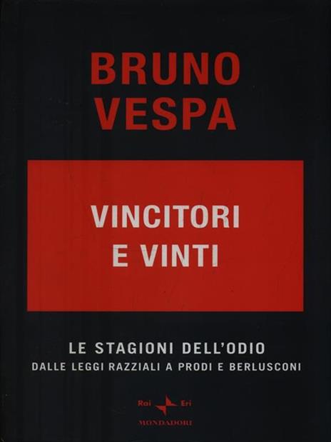 Vincitori e vinti. Le stagioni dell'odio. Dalle leggi razziali a Prodi e Berlusconi. Ediz. speciale - Bruno Vespa - 2