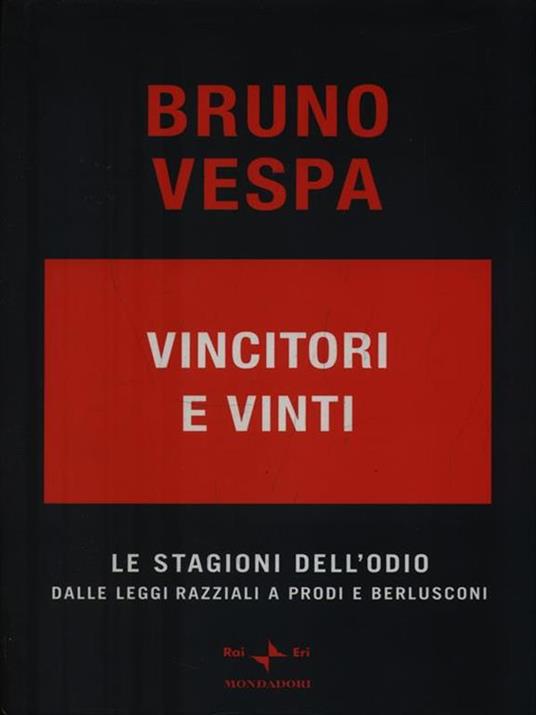 Vincitori e vinti. Le stagioni dell'odio. Dalle leggi razziali a Prodi e Berlusconi. Ediz. speciale - Bruno Vespa - 4