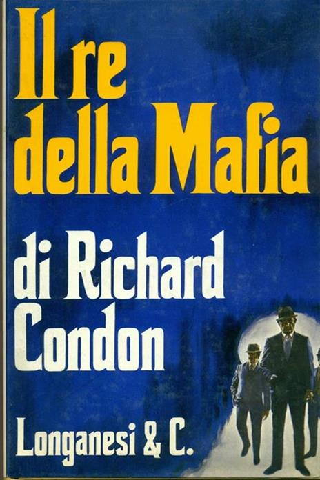 Il re della Mafia - Richard Condon - 2