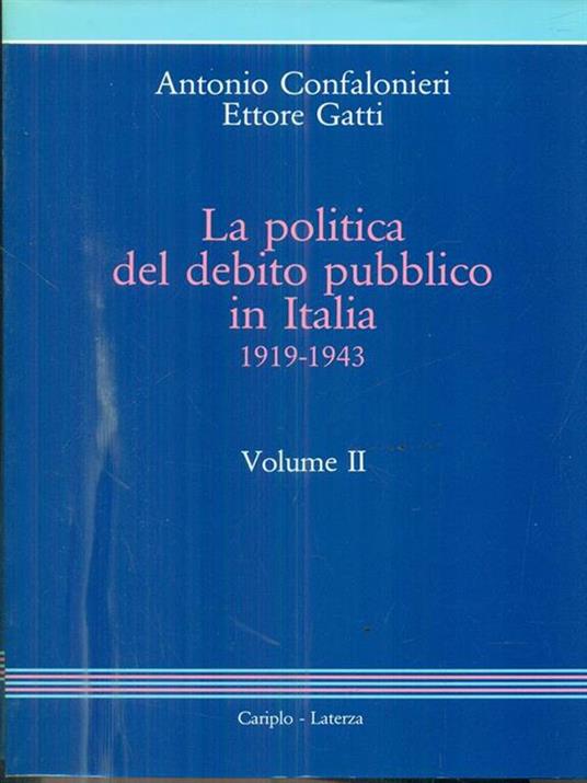 La politica del debito pubblico in Italia 1919-1943 Opera completa - Antonio Confalonieri - 2