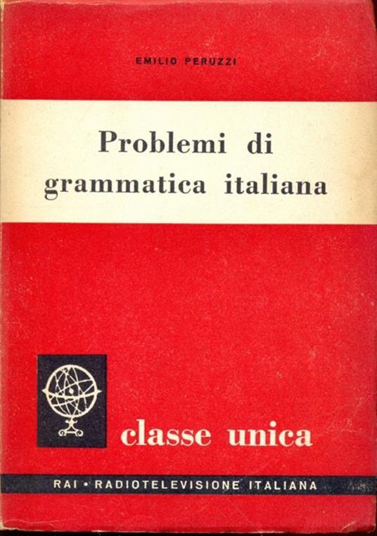 Problemi di grammatica italiana - Emilio Peruzzi - 11