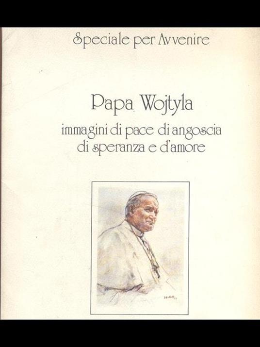 Papa Wojtyla immagini di pace diangoscia di speranza e d'amore - copertina