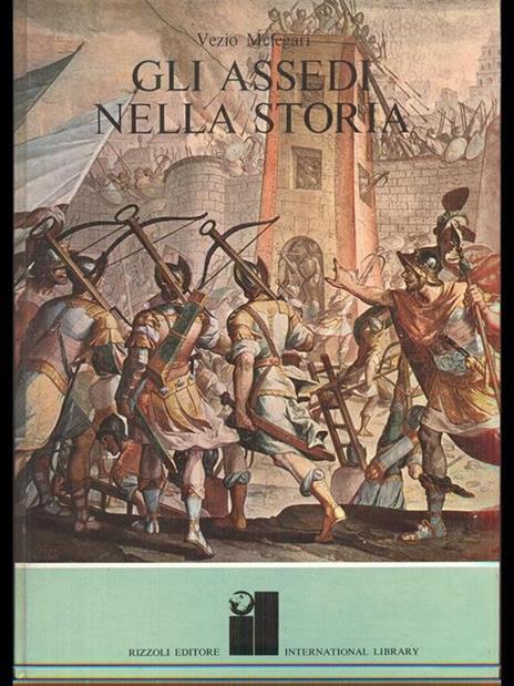 Gli assedi nella storia - Vezio Melegari - 2