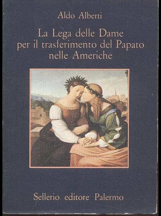 La lega delle dame per il trasferimento del papato nelle Americhe - Aldo Alberti - copertina