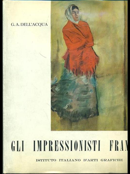 Gli impressionisti francesi - G. Alberto Dell'Acqua - copertina